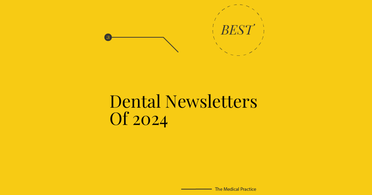 11 Best Dental Newsletters To Join In 2024 - The Medical Practice