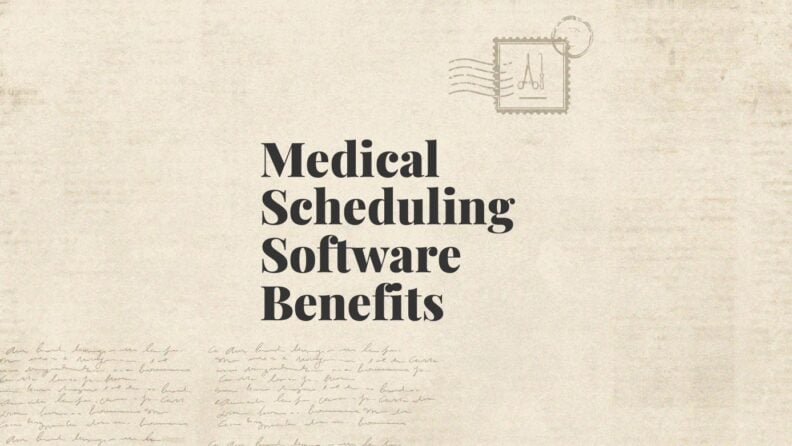 Medical scheduling software benefits standard editorial post