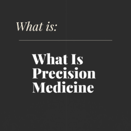 What is precision medicine what is x 36870